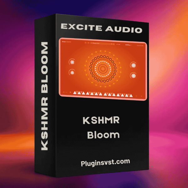 Bloom by KSHMR & Excite Audio Multi-Effect VST Plugin – mixmasterplugins